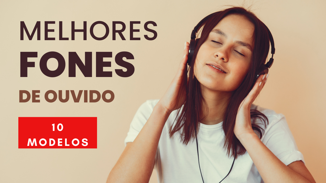 Melhores Fones De Ouvido- 10 Modelos Mais Procurados - Marcas Que Indico